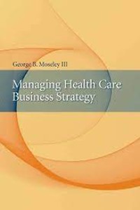 Managing health care business strategy