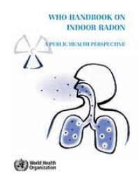 WHO Handbook on indoor radon : a public health perspective